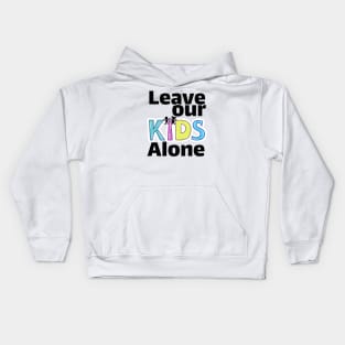 Leave our kids alone Kids Hoodie